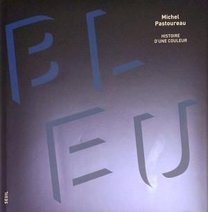 Bleu: histoire d'une couleur by Michel Pastoureau