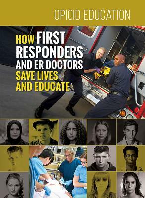 How First Responders and Er Doctors Save Lives and Educate by Ashley Nicole