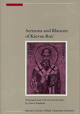 Sermons and Rhetoric of Kievan Rus' by 