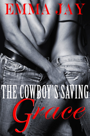 The Cowboy's Saving Grace by Emma Jay