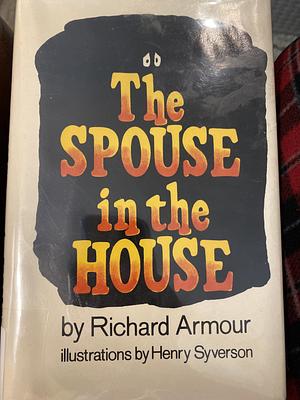 The Spouse in the House by Richard Armour