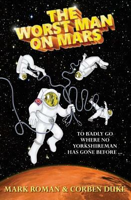 The Worst Man on Mars by Mark Roman, Corben Duke