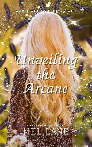 Unveiling the Arcane by Mel Lane