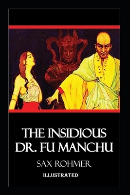 The Insidious Dr. Fu-Manchu Illustrated by Sax Rohmer