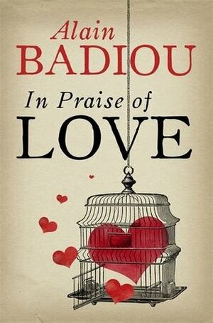 In Praise of Love by Alain Badiou, Peter Bush, Nicolas Truong