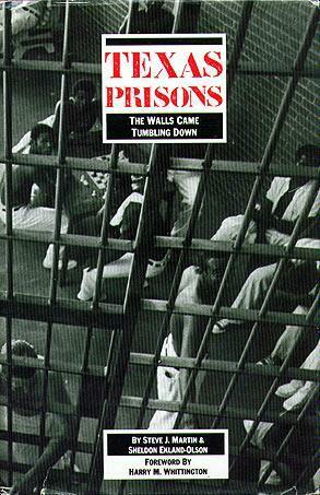 Texas Prisons: The Walls Came Tumbling Down by Sheldon Ekland-Olson, Steve J. Martin