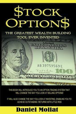 Stock Options: The Greatest Wealth Building Tool Ever Invented by Daniel Mollat, Steve Burns