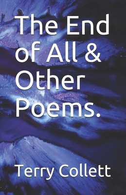 The End of All & Other Poems. by Terry Collett
