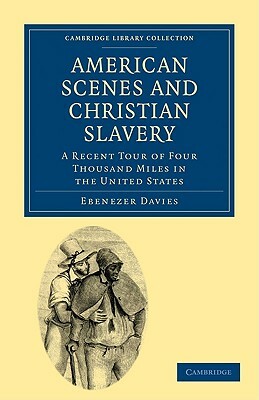 American Scenes and Christian Slavery by Ebenezer Davies