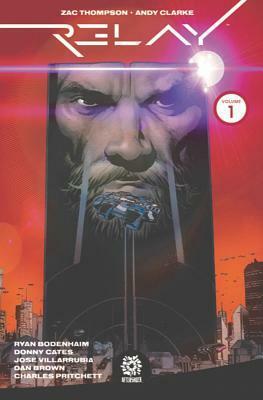 Relay Vol. 1: Reality Denied by Zac Thompson, Mike Marts, Donny Cates, Andy Clarke, Ryan Bodenheim