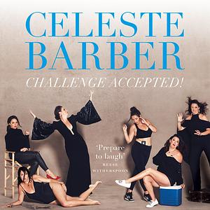 Challenge Accepted!: 253 Steps to Becoming an Anti-It Girl by Celeste Barber