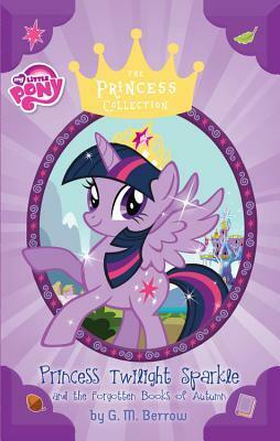 My Little Pony: Princess Twilight Sparkle and the Forgotten Books of Autumn by G.M. Berrow