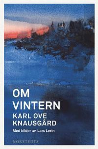 Om vintern by Karl Ove Knausgård, Staffan Söderblom, Lars Lerin