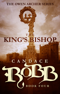 The King's Bishop: The Owen Archer Series - Book Four by Candace Robb