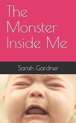 The Monster Inside Me by Sarah Gardner