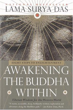 Awakening the Buddha Within: Eight Steps to Enlightenment : Tibetan Wisdom for the Western World by Lama Surya Das