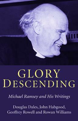 Glory Descending by Geoffrey Rowell, Douglas Dales, John Habgood