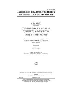 Agriculture in rural communities, drafting and implementation of a new farm bill by United States Congress, United States Senate, Committee on Agriculture Nutr (senate)