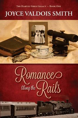 Romance Along the Rails by Joyce Valdois Smith