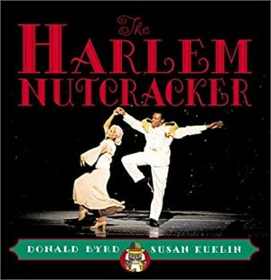 The Harlem Nutcracker by Donald Byrd, Susan Kuklin