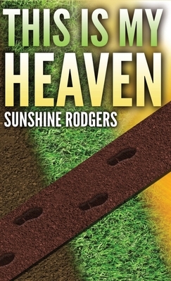 This Is My Heaven (Pocket Size) by Sunshine Rodgers