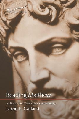 Reading Matthew: A Literary & Theological Commentary on the First Gospel by David E. Garland