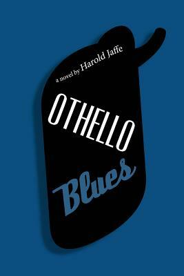 Othello Blues by Harold Jaffe
