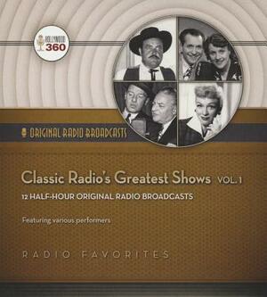 Classic Radio's Greatest Shows, Vol. 1 by Hollywood 360