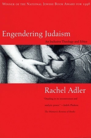 Engendering Judaism: An Inclusive Theology and Ethics by Rachel Adler