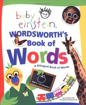 Baby Einstein: Wordsworth' S Book of Words: A Bilingual Book of Words by Julie Aigner-Clark