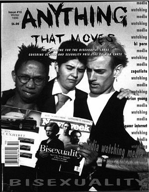 Anything That Moves: The Magazine for the Bisexual-At-Large Covering Gender and Sexuality Prix Fixé to a la Carte by Gretchen Lee, Cianna Stewart, M.S. Montgomery, Ellen Clary, Elise Matthesen, Laura Post, Brad Dent, Dorinne, Aaron Kerwin, Sharon Minsuk, Lani Ka'ahumanu, Derek Fung, Michael Szymanski, Joan Schuman, Roberta Gregory, Brent Wade Smith, Sharon E. Snyder, Margo Rila, Marci Sheiner, Alison Luterman, Tim Kingston, Jim Frazin, Loraine Hutchins, Johnny Bennett, Shayla Kise, Linda Poezl, Bill Brent