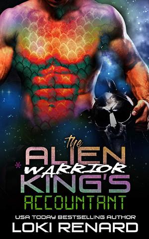 The Alien Warrior King's Accountant by Loki Renard