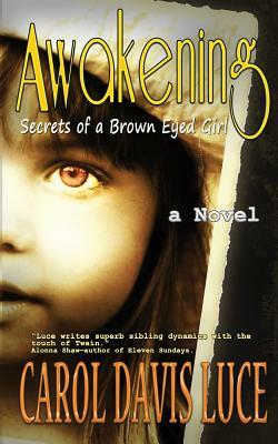 Awakening: Secrets of a Brown Eyed Girl by Carol Davis Luce