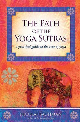 The Path of the Yoga Sutras by Nicolai Bachman, Nicolai Bachman