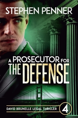 A Prosecutor for the Defense: David Brunelle Legal Thriller #4 by Stephen Penner