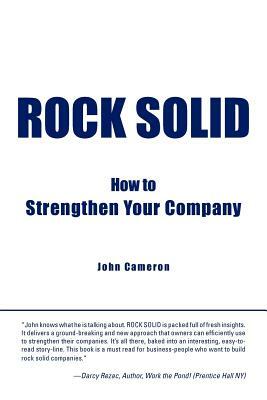 Rock Solid: How to Strengthen Your Company by John Cameron