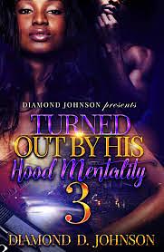 Turned Out By His Hood Mentality 3 by Diamond D. Johnson