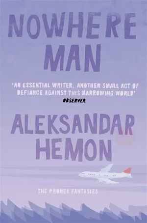 Nowhere Man by Aleksandar Hemon