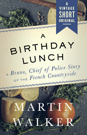 A Birthday Lunch by Martin Walker