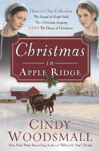 Christmas in Apple Ridge: Three-in-One Collection: The Sound of Sleigh Bells, The Christmas Singing, The Dawn of Christmas by Cindy Woodsmall