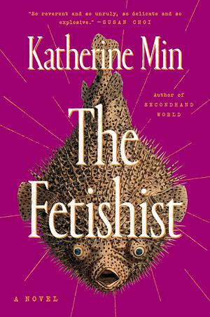 The Fetishist by Katherine Min