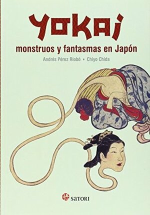 YOKAI MONSTRUOS Y FANTASMAS EN JAPON by Chiyo Chida, Andrés Péres Riobó