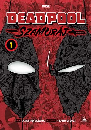 Deadpool: Szamuráj Vol. 1 by Hikaru Uesugi, Sanshiro Kasama