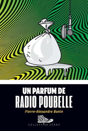 Un parfum de radio poubelle by Pierre-Alexandre Bonin