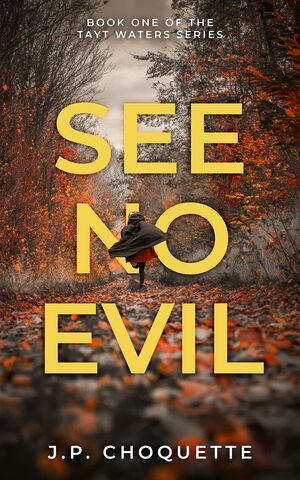 See No Evil (Tayt Waters Series Book 1) by J.P. Choquette