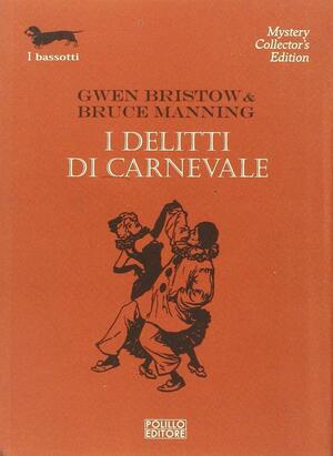 I delitti di carnevale by Gwen Bristow, Bruce Manning