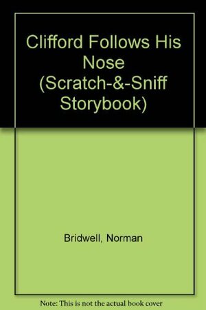 Clifford Follows His Nose by Norman Bridwell