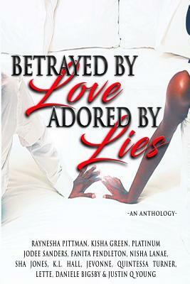 Betrayed By Love Adored By Lies by Danielle Bigsby, Quintessa Turner, Sha Jones