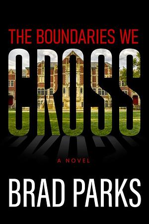 The Boundaries We Cross by Brad Parks