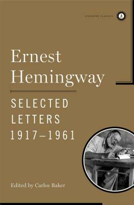 Ernest Hemingway Selected Letters 1917-1961 by Ernest Hemingway